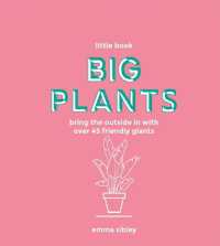 Little Book， Big Plants : Bring the Outside in with over 45 Friendly Giants