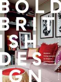 Bold British Design : Modern Living Spaces to Inspire Fearlessness and Creativity -- Hardback