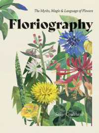 Floriography : The Myths, Magic & Language of Flowers -- Hardback
