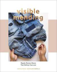 Visible Mending : Repair, Renew, Reuse the Clothes You Love -- Paperback / softback
