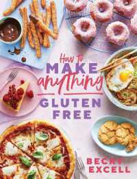 How to Make Anything Gluten Free (The Sunday Times Bestseller) : Over 100 Recipes for Everything from Home Comforts to Fakeaways, Cakes to Dessert, Brunch to Bread