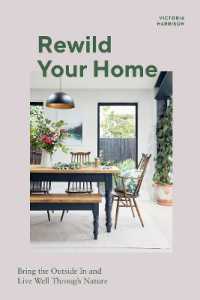 Rewild Your Home : Bring the Outside in and Live Well through Nature