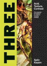 Three : Acid, Texture, Contrast - the Essential Foundations to Redefine Everyday Cooking -- Hardback