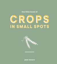 Little Book of Crops in Small Spots : A Modern Guide to Growing Fruit and Veg -- Hardback