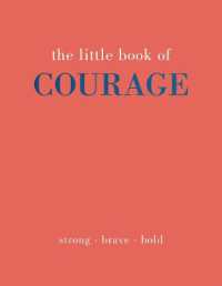 The Little Book of Courage : Strong. Brave. Bold. (Little Book of)