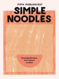 Simple Noodles : Everyday Recipes, from Instant to Udon