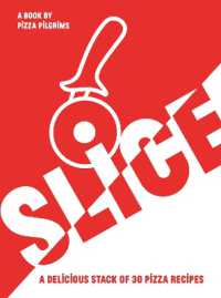 SLICE : A Delicious Stack of 30 Pizza Recipes