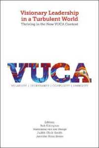 Visionary Leadership in a Turbulent World : Thriving in the New VUCA Context