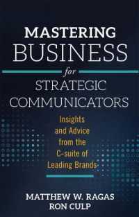Mastering Business for Strategic Communicators : Insights and Advice from the C-suite of Leading Brands