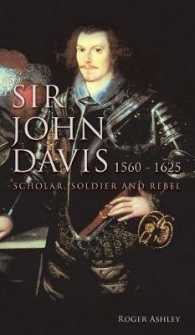Sir John Davis 1560 - 1625 : Scholar, Soldier and Rebel