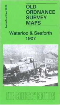 Waterloo & Seaforth 1907 : Lancashire Sheet 99.09a (Old Ordnance Survey Maps of Lancashire)