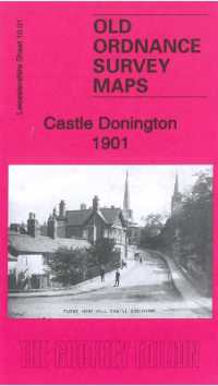 Castle Donnington 1901 : Leicestershire Sheet 10.01 (Old Ordnance Survey Maps of Leicestershire)