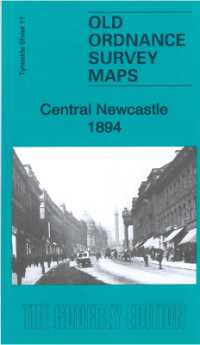 Central Newcastle 1894 : Tyneside Sheet 11a (Old Ordnance Survey Maps of Tyneside)