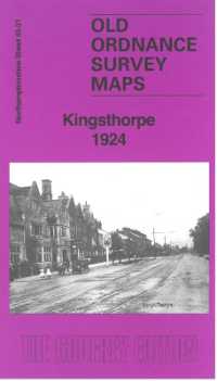 Kingsthorpe 1924 : Northamptonshire Sheet 45.01 (Old Ordnance Survey Maps of Northamptonshire)