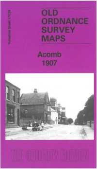 Acomb 1907 : Yorkshire Sheet 174.09 (Old Ordnance Survey Maps of Yorkshire)