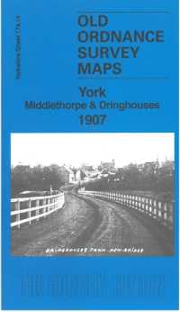 York Middlethorpe & Dringhouses 1907 : Yorkshire Sheet 174.14 (Old Ordnance Survey Maps of Yorkshire)