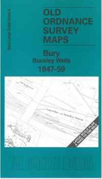 Bury Buckley Wells 1847-59 : Bury Large Scale Sheet 5 (Old Ordnance Survey Maps of Bury)