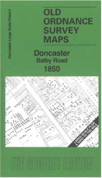 Doncaster Balby Road 1850 : Doncaster Large Scale Sheet 5 (Old Ordnance Survey Maps of Doncaster)