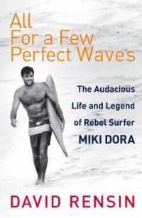 All for a Few Perfect Waves : The Audacious Life and Legend of Rebel Surfer Miki Dora