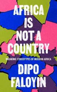 「アフリカ」は１つの国ではない：現代アフリカに関するステレオタイプの打破<br>Africa Is Not a Country : Breaking Stereotypes of Modern Africa -- Paperback (English Language Edition)
