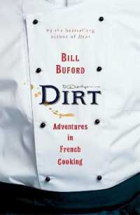 Dirt : Adventures in French Cooking from the bestselling author of Heat