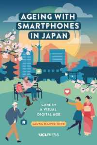 Ageing with Smartphones in Japan : Care in a Visual Digital Age (Ageing with Smartphones)