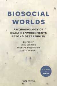 Biosocial Worlds : Anthropology of Health Environments Beyond Determinism (Culture and Health)