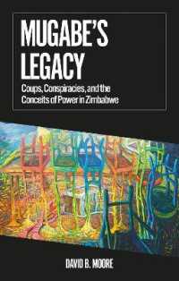 Mugabe's Legacy : Coups, Conspiracies, and the Conceits of Power in Zimbabwe (African Arguments)