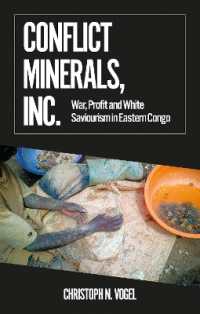 Conflict Minerals, Inc. : War, Profit and White Saviourism in Eastern Congo (African Arguments)