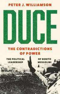 Duce: the Contradictions of Power : The Political Leadership of Benito Mussolini