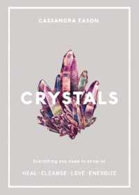 Crystals : Everything you need to know to Heal, Cleanse, Love, Energize
