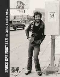 Bruce Springsteen - the Stories Behind the Songs : Bruce Springsteen by Brian Hiatt， Rolling Stone Journalist