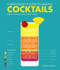 A Mixologist's Guide to Making Cocktails : 200 of the World's Best Cocktail Recipes