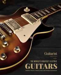 The World's Greatest Electric Guitars : Includes Classic, Modern, Rare and Vintage Instruments