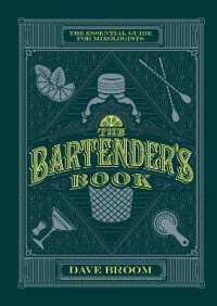 The Bartender's Book : The Essential Guide for Mixologists