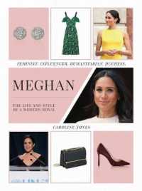 Meghan : The Life and Style of a Modern Royal: Feminist, Influencer, Humanitarian, Duchess