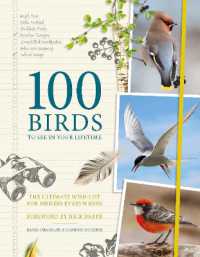 100 Birds to See in Your Lifetime : The Ultimate Wish-list for Birders Everywhere
