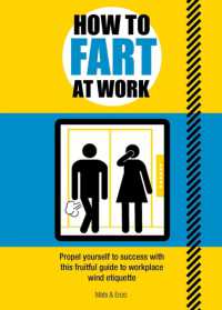 How to Fart at Work : Propel Yourself to Success with this Fruitful Guide to Workplace Wind Etiquette