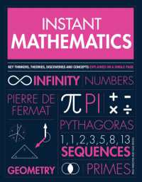 Instant Mathematics : Key Thinkers, Theories, Discoveries and Concepts Explained on a Single Page