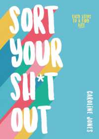 Sort Your Sh*t Out : Easy steps to a tidy life