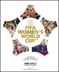 The Official History of the Fifa Women's World Cup : The Story of Women's Football from 1881 to the Present