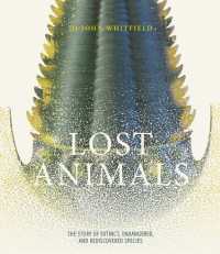 Lost Animals : The story of extinct, endangered and rediscovered species