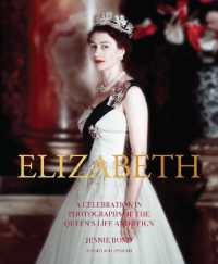 Elizabeth : A Celebration in Photographs of the Queen's Life and Reign
