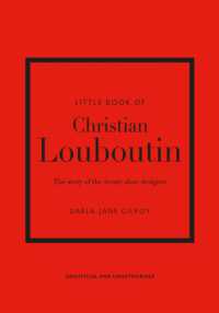 Little Book of Christian Louboutin : The Story of the Iconic Shoe Designer (Little Books of Fashion)