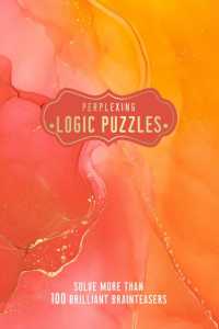 Perplexing Logic Puzzles : Solve more than 100 Brilliant Brainteasers