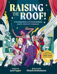 Raising the Roof : A Dazzling History of Classical Music and its Colourful Characters
