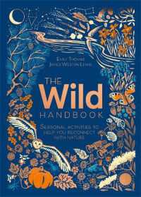 The Wild Handbook : Seasonal activities to help you reconnect with nature
