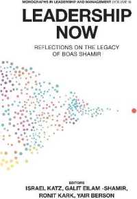 Leadership Now : Reflections on the Legacy of Boas Shamir (Monographs in Leadership and Management)