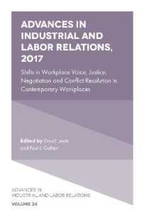 Advances in Industrial and Labor Relations, 2017 : Shifts in Workplace Voice, Justice, Negotiation and Conflict Resolution in Contemporary Workplaces (Advances in Industrial and Labor Relations)