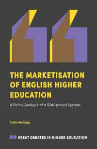 英国の高等教育の市場化：リスクをはらむ制度の政策的分析<br>The Marketisation of English Higher Education : A Policy Analysis of a Risk-Based System (Great Debates in Higher Education Book Set (2017-2019))